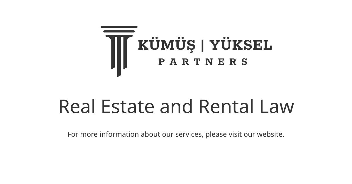 Real Estate and Rental Law - Kümüş & Yüksel (KY) Partners